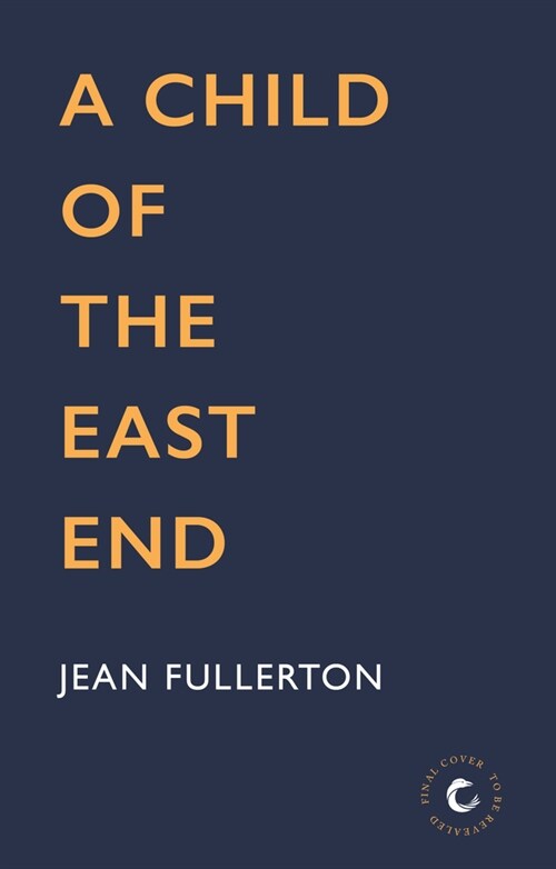 A Child of the East End : The heartwarming and gripping memoir from the queen of saga fiction (Paperback)