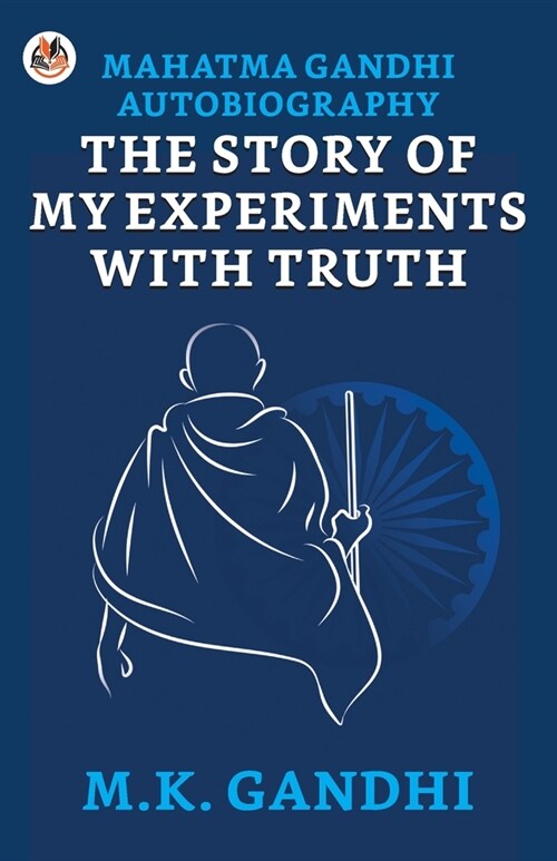 Mahatma Gandhi Autobiography: The Story of My Experiments With Truth (Paperback)