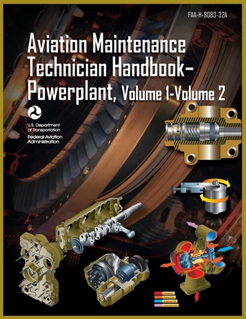 Aviation Maintenance Technician Handbook-Powerplant, Volume1 Volume 2: Faa-H-8083-32a (Paperback)