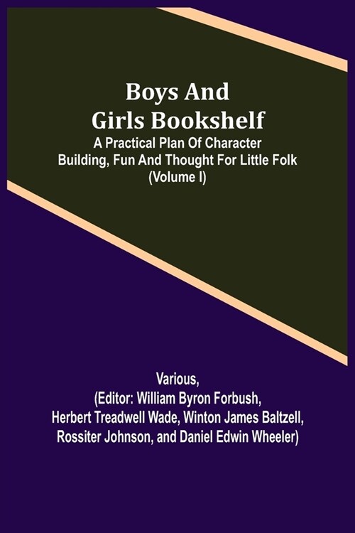 Boys and Girls Bookshelf; a Practical Plan of Character Building, (Volume I) Fun and Thought for Little Folk (Paperback)