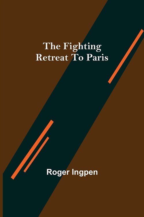 The Fighting Retreat To Paris (Paperback)
