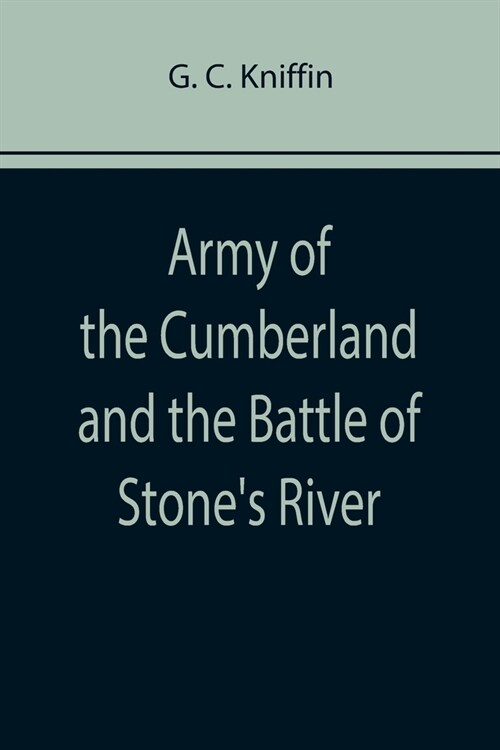 Army of the Cumberland and the Battle of Stones River (Paperback)