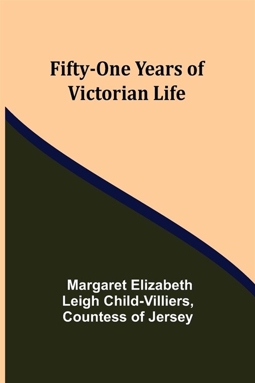 Fifty-One Years of Victorian Life (Paperback)