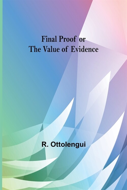 Final Proof or the Value of Evidence (Paperback)