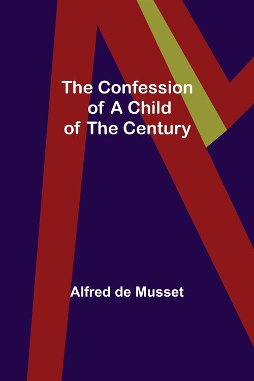 The Confession of a Child of the Century (Paperback)
