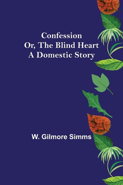 Confession; Or, The Blind Heart. A Domestic Story (Paperback)