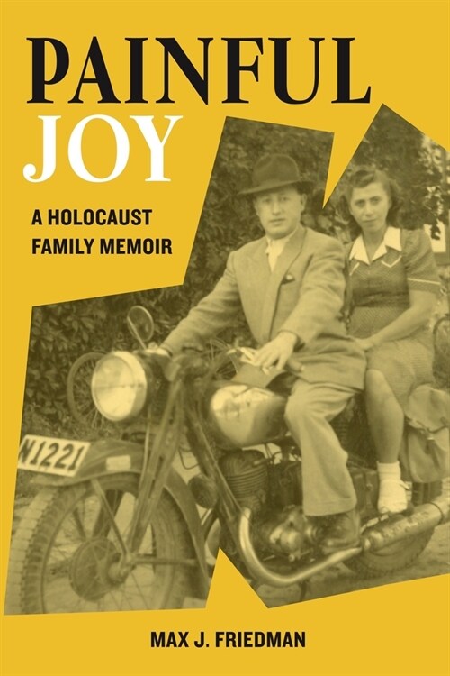 Painful Joy: A Holocaust Family Memoir (Paperback)
