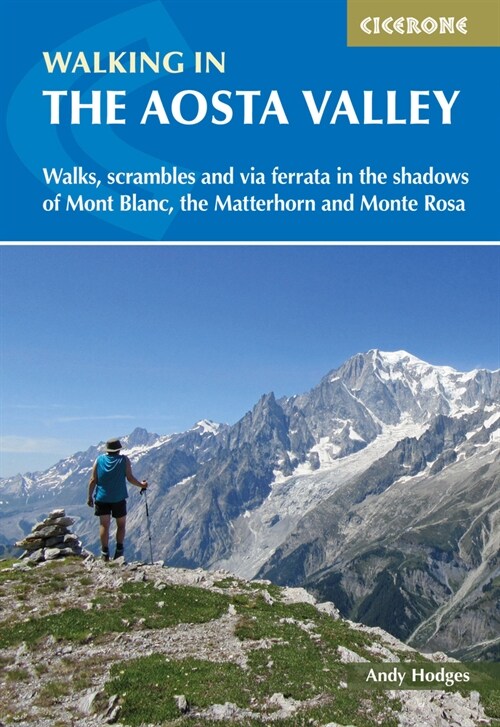 Walking in the Aosta Valley : Walks and scrambles in the shadows of Mont Blanc, the Matterhorn and Monte Rosa (Paperback)