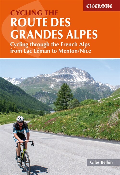 Cycling the Route des Grandes Alpes : Cycling through the French Alps from Lac Leman to Menton/Nice (Paperback)