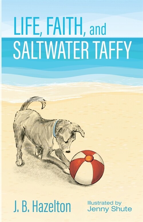 Life, Faith, and Saltwater Taffy (Paperback)