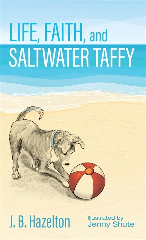 Life, Faith, and Saltwater Taffy (Hardcover)