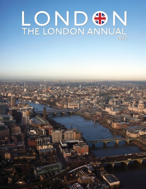 London Annual 2022 - The Post Covid London Guidebook Magazine for London: Scotland, Queen, Windrush, Shackleton, Brighton, Monty Python, and More! (Paperback)