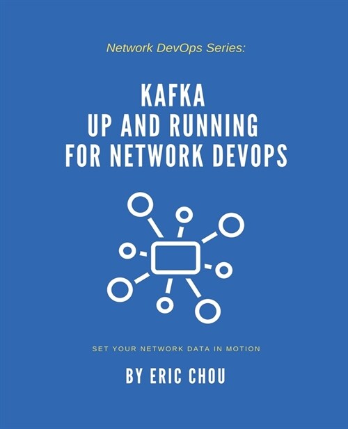 Kafka Up and Running for Network DevOps: Set Your Network Data in Motion (Paperback)