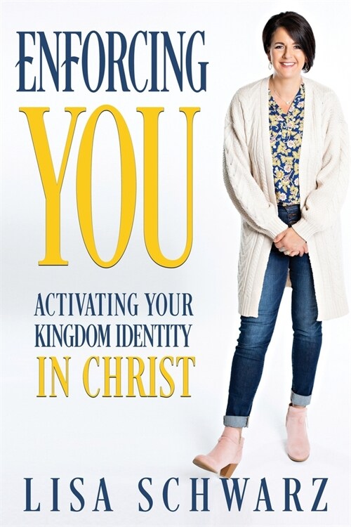 Enforcing You: Activating Your Kingdom Identity In Christ (Paperback)