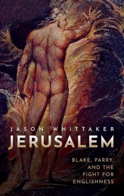 Jerusalem : Blake, Parry, and the Fight for Englishness (Hardcover)