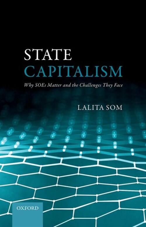 State Capitalism : Why SOEs Matter and the Challenges They Face (Hardcover)