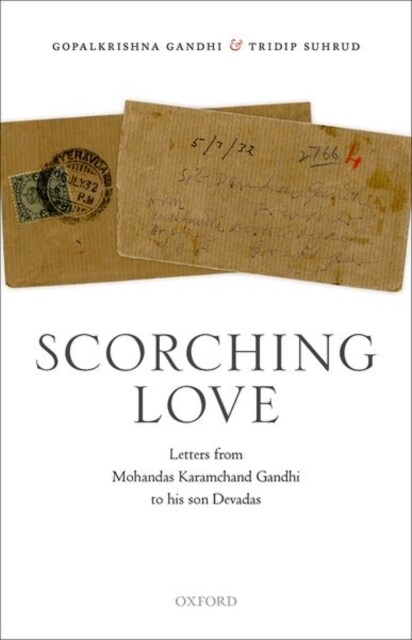 Scorching Love : Letters from Mohandas Karamchand Gandhi to his son, Devadas (Hardcover)