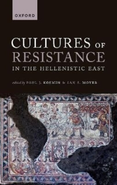 Cultures of Resistance in the Hellenistic East (Hardcover)