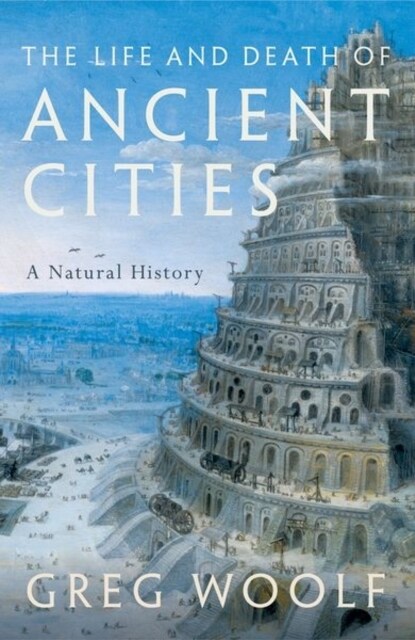 The Life and Death of Ancient Cities : A Natural History (Paperback)
