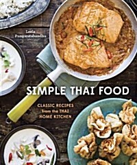 Simple Thai Food: Classic Recipes from the Thai Home Kitchen [a Cookbook] (Hardcover)