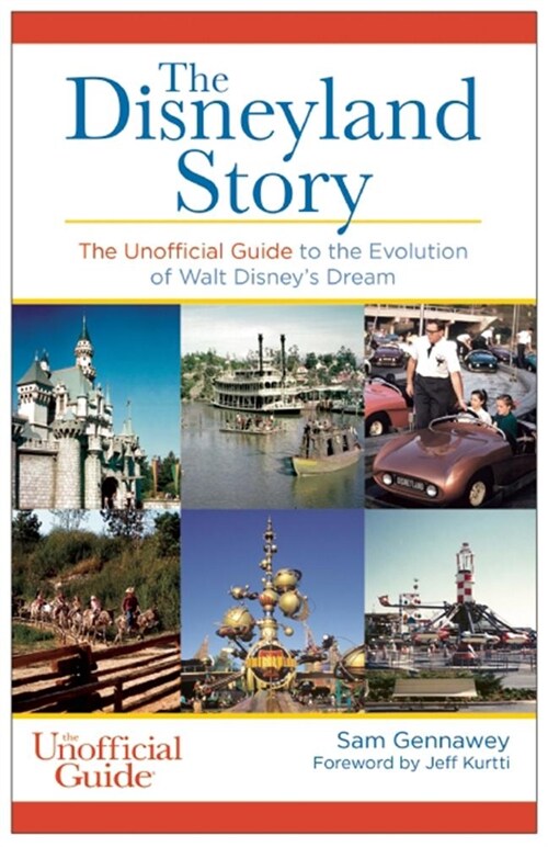 Disneyland Story: The Unofficial Guide to the Evolution of Walt Disneys Dream (Paperback)