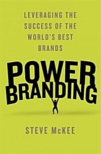 Power Branding : Leveraging the Success of the Worlds Best Brands (Hardcover)