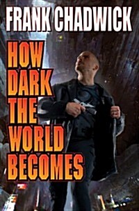 How Dark the World Becomes (Mass Market Paperback)