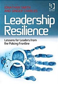 Leadership Resilience : Lessons for Leaders from the Policing Frontline (Hardcover, New ed)