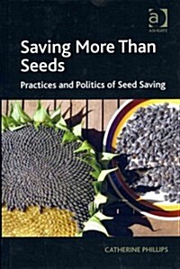 Saving More Than Seeds : Practices and Politics of Seed Saving (Hardcover, New ed)