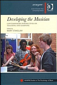 Developing the Musician : Contemporary Perspectives on Teaching and Learning (Hardcover, New ed)