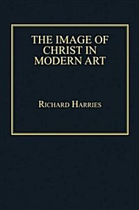 The Image of Christ in Modern Art (Hardcover)