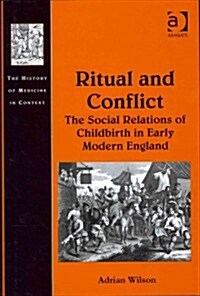 Ritual and Conflict: The Social Relations of Childbirth in Early Modern England (Hardcover)