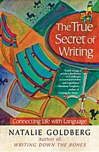 The True Secret of Writing: Connecting Life with Language (Paperback)
