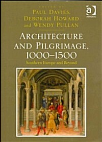 Architecture and Pilgrimage, 1000-1500 : Southern Europe and Beyond (Hardcover, New ed)