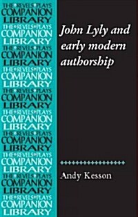 John Lyly and Early Modern Authorship (Hardcover)