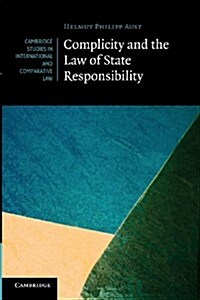 Complicity and the Law of State Responsibility (Paperback)