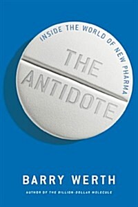 The Antidote: Inside the World of New Pharma (Hardcover)