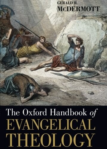 The Oxford Handbook of Evangelical Theology (Paperback)
