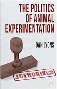 The Politics of Animal Experimentation (Hardcover)