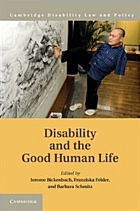 Disability and the Good Human Life (Hardcover)