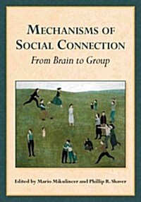 Mechanisms of Social Connection: From Brain to Group (Hardcover)
