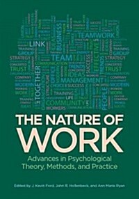 The Nature of Work: Advances in Psychological Theory, Methods, and Practice (Hardcover)