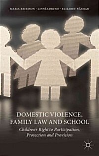 Domestic Violence, Family Law and School : Childrens Right to Participation, Protection and Provision (Hardcover)