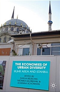 The Economies of Urban Diversity : Ruhr Area and Istanbul (Hardcover)