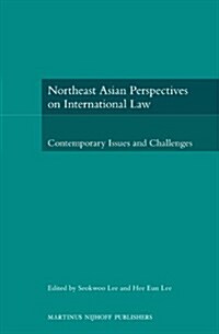 Northeast Asian Perspectives on International Law: Contemporary Issues and Challenges (Hardcover, XIV, 198 Pp.)