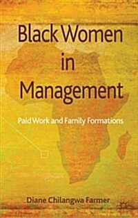 Black Women in Management : Paid Work and Family Formations (Hardcover)