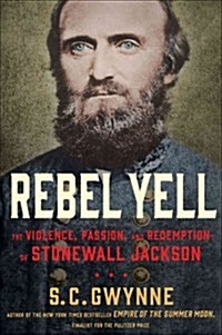 Rebel Yell: The Violence, Passion, and Redemption of Stonewall Jackson (Hardcover)