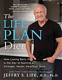 [중고] The Life Plan Diet: How Losing Belly Fat Is the Key to Gaining a Stronger, Sexier, Healthier Body (Hardcover)