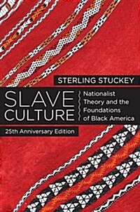 Slave Culture: Nationalist Theory and the Foundations of Black America (-25th Anniversary) (Paperback, 2, -25th Anniversa)