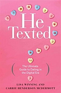 He Texted: The Ultimate Guide to Decoding Guys (Hardcover)